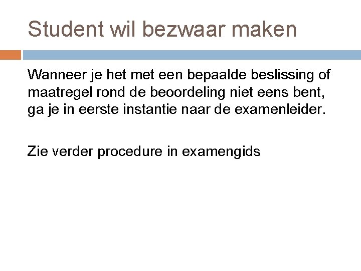 Student wil bezwaar maken Wanneer je het met een bepaalde beslissing of maatregel rond