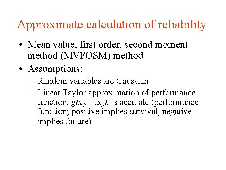 Approximate calculation of reliability • Mean value, first order, second moment method (MVFOSM) method