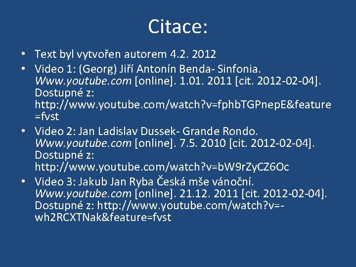 Citace: • Text byl vytvořen autorem 4. 2. 2012 • Video 1: (Georg) Jiří