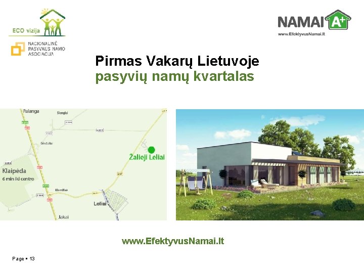 Pirmas Vakarų Lietuvoje pasyvių namų kvartalas www. Efektyvus. Namai. lt Page 13 YOUR LOGO