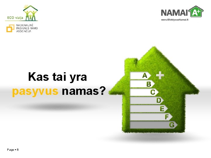 Kas tai yra pasyvus namas? Page 6 YOUR LOGO 
