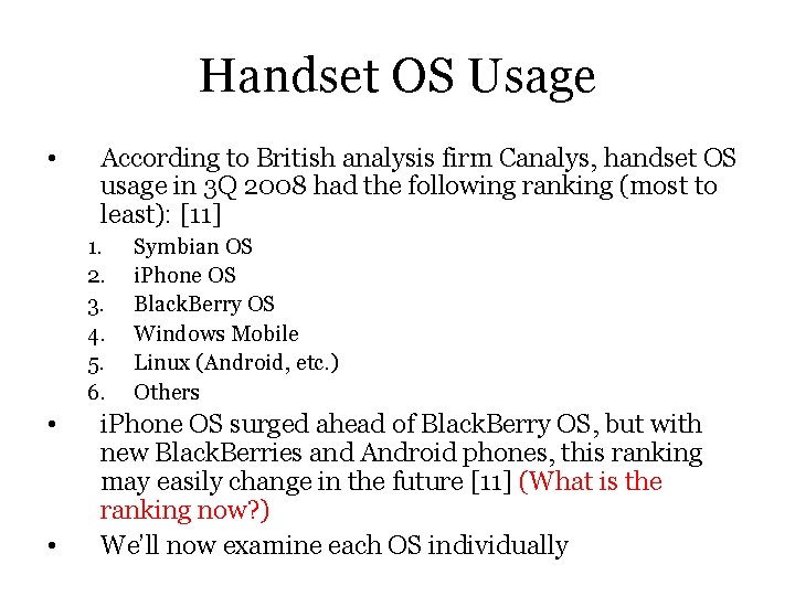 Handset OS Usage • According to British analysis firm Canalys, handset OS usage in