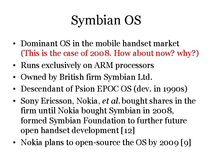 Symbian OS • Dominant OS in the mobile handset market (This is the case