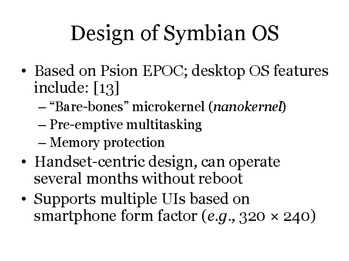 Design of Symbian OS • Based on Psion EPOC; desktop OS features include: [13]