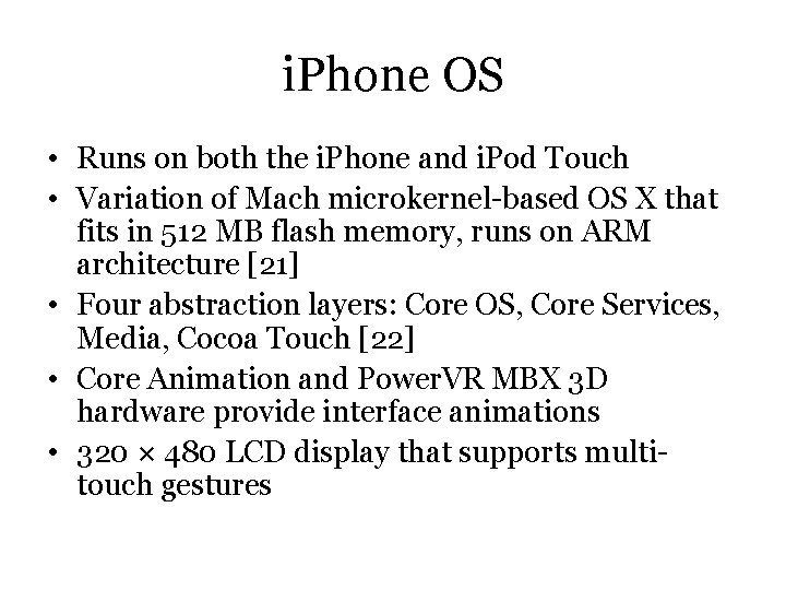 i. Phone OS • Runs on both the i. Phone and i. Pod Touch
