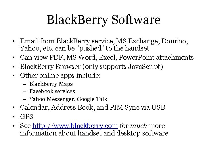 Black. Berry Software • Email from Black. Berry service, MS Exchange, Domino, Yahoo, etc.