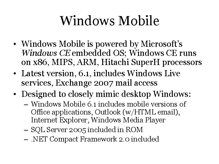 Windows Mobile • Windows Mobile is powered by Microsoft’s Windows CE embedded OS; Windows