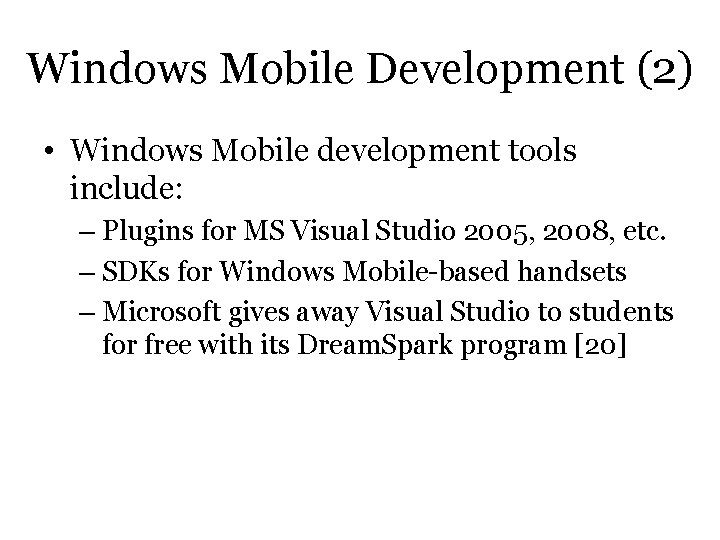 Windows Mobile Development (2) • Windows Mobile development tools include: – Plugins for MS