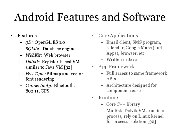 Android Features and Software • Features – – 3 D: Open. GL ES 1.