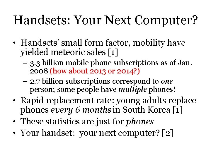 Handsets: Your Next Computer? • Handsets’ small form factor, mobility have yielded meteoric sales