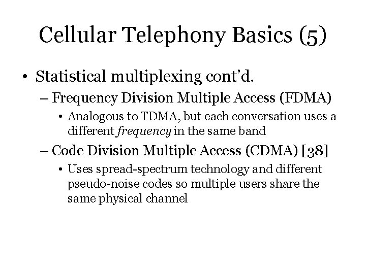 Cellular Telephony Basics (5) • Statistical multiplexing cont’d. – Frequency Division Multiple Access (FDMA)