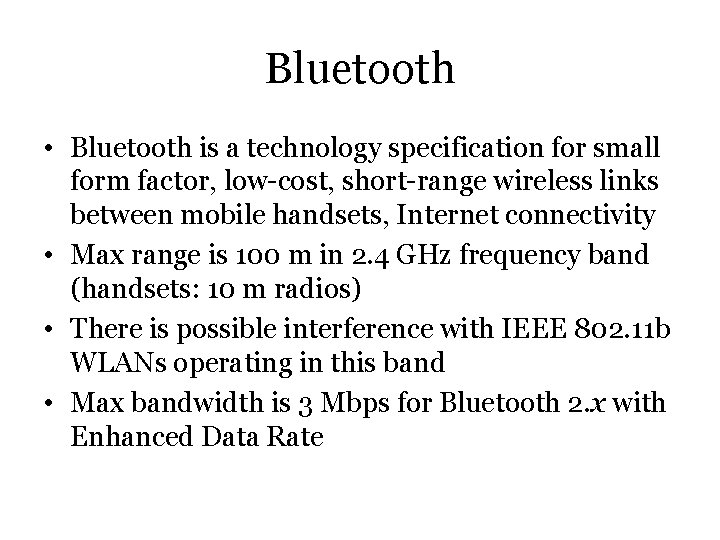 Bluetooth • Bluetooth is a technology specification for small form factor, low-cost, short-range wireless