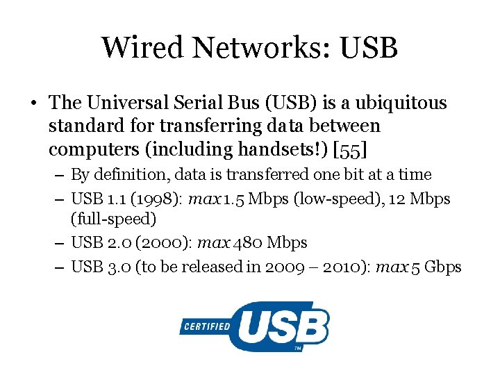Wired Networks: USB • The Universal Serial Bus (USB) is a ubiquitous standard for