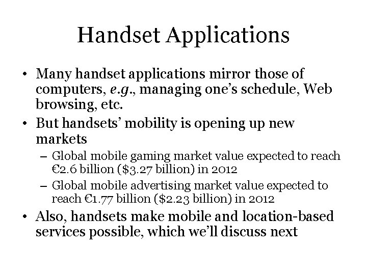 Handset Applications • Many handset applications mirror those of computers, e. g. , managing