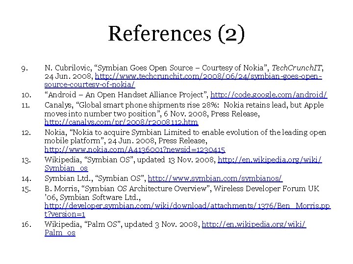 References (2) 9. 10. 11. 12. 13. 14. 15. 16. N. Cubrilovic, “Symbian Goes