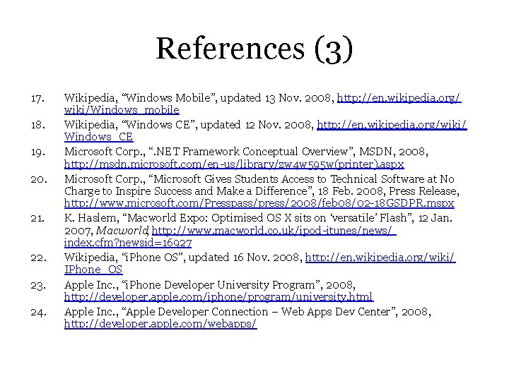 References (3) 17. 18. 19. 20. 21. 22. 23. 24. Wikipedia, “Windows Mobile”, updated