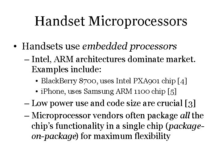 Handset Microprocessors • Handsets use embedded processors – Intel, ARM architectures dominate market. Examples