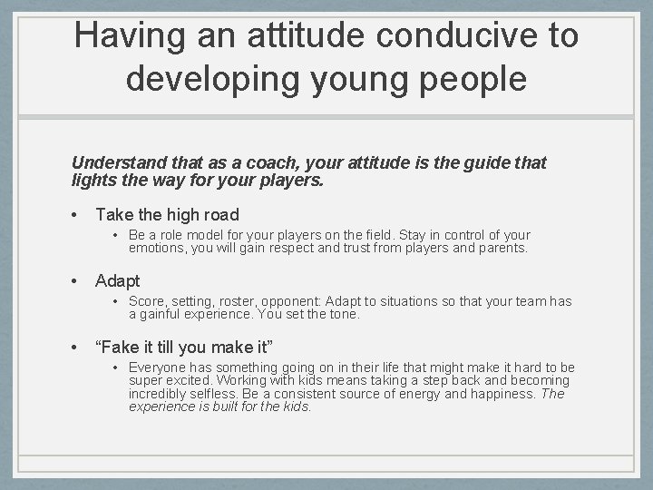 Having an attitude conducive to developing young people Understand that as a coach, your