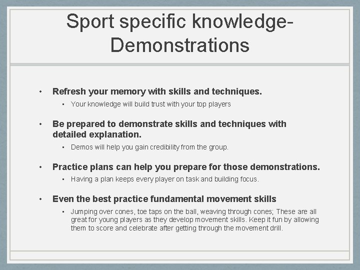 Sport specific knowledge. Demonstrations • Refresh your memory with skills and techniques. • Your