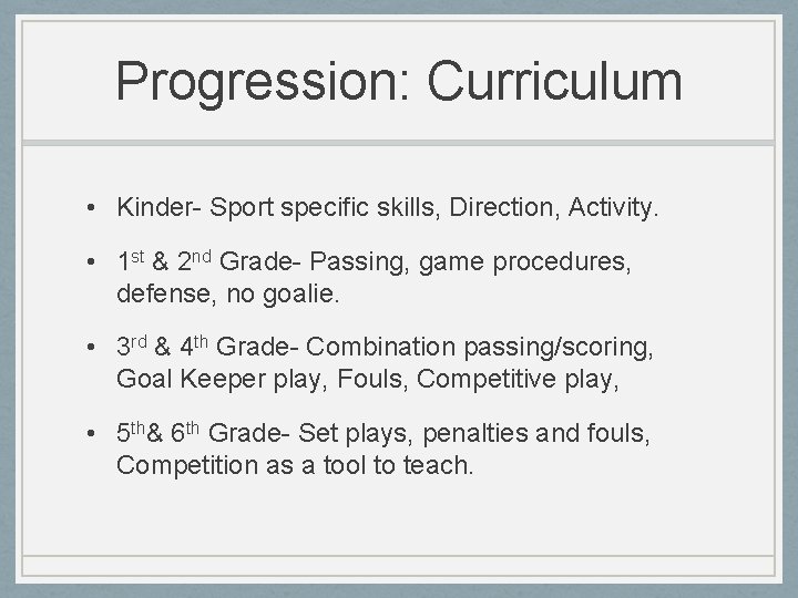 Progression: Curriculum • Kinder- Sport specific skills, Direction, Activity. • 1 st & 2