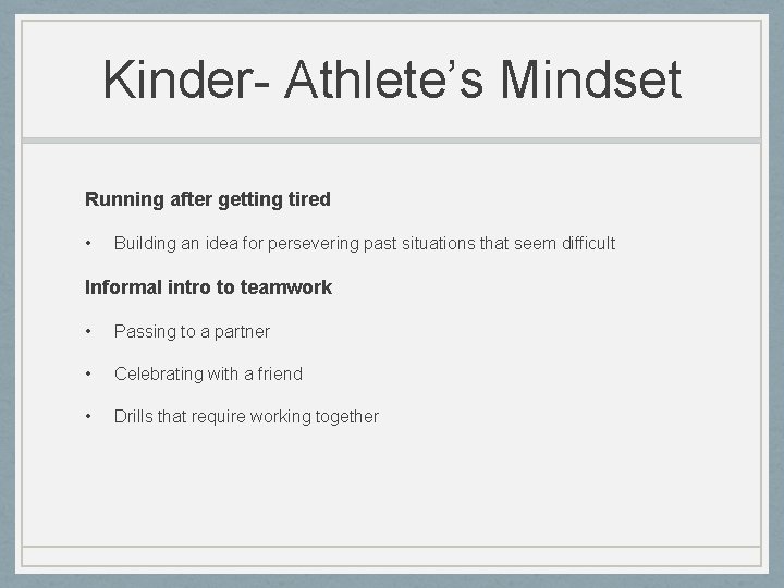 Kinder- Athlete’s Mindset Running after getting tired • Building an idea for persevering past