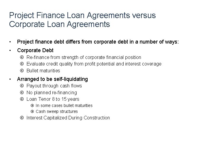 Project Finance Loan Agreements versus Corporate Loan Agreements • Project finance debt differs from Project Finance Loan Agreements versus Corporate Loan Agreements • Project finance debt differs from