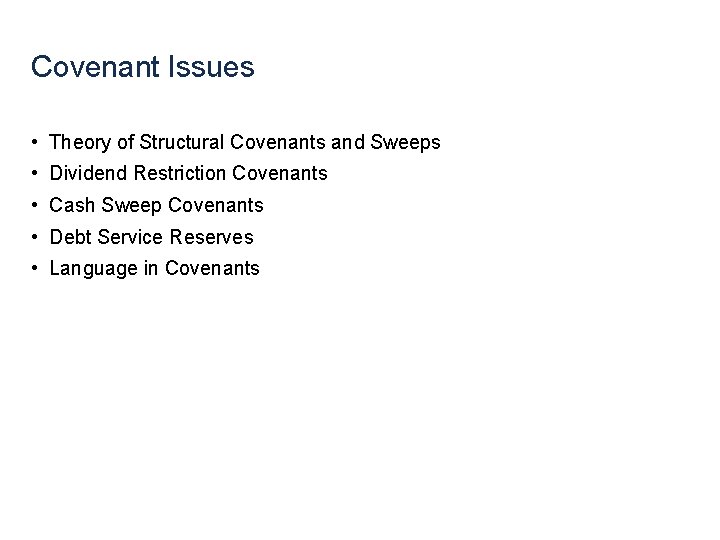 Covenant Issues • Theory of Structural Covenants and Sweeps • Dividend Restriction Covenants •
