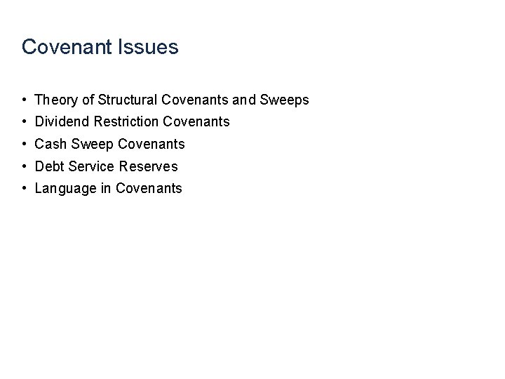Covenant Issues • Theory of Structural Covenants and Sweeps • Dividend Restriction Covenants • Covenant Issues • Theory of Structural Covenants and Sweeps • Dividend Restriction Covenants •