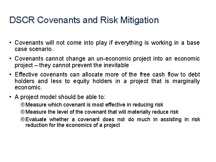 DSCR Covenants and Risk Mitigation • Covenants will not come into play if everything