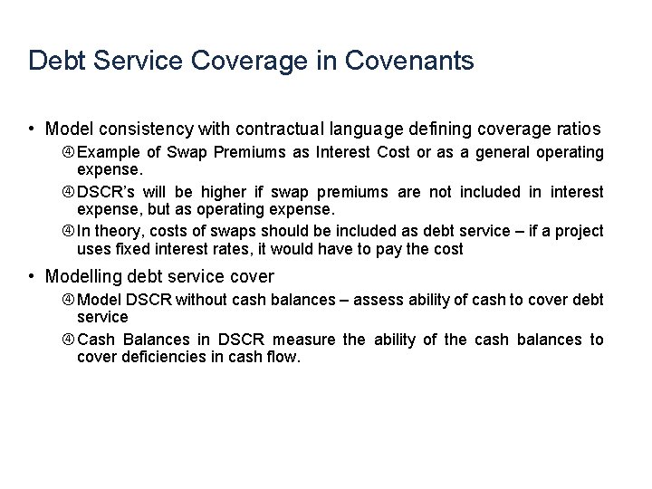 Debt Service Coverage in Covenants • Model consistency with contractual language defining coverage ratios Debt Service Coverage in Covenants • Model consistency with contractual language defining coverage ratios