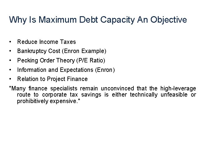 Why Is Maximum Debt Capacity An Objective • Reduce Income Taxes • Bankruptcy Cost