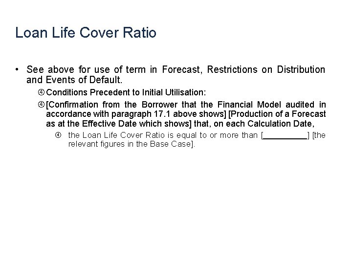 Loan Life Cover Ratio • See above for use of term in Forecast, Restrictions
