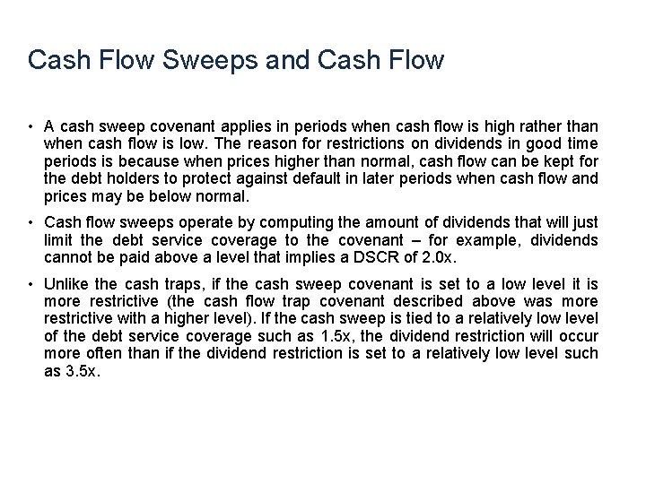 Cash Flow Sweeps and Cash Flow • A cash sweep covenant applies in periods