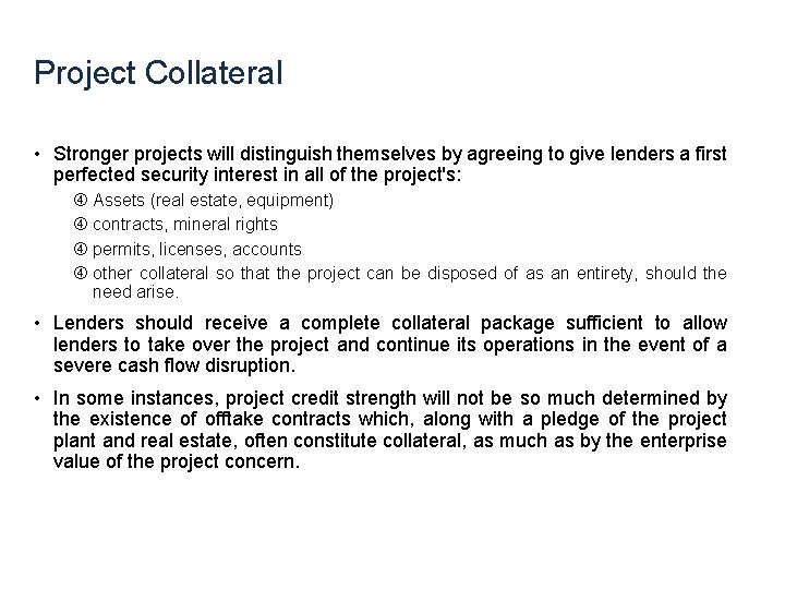 Project Collateral • Stronger projects will distinguish themselves by agreeing to give lenders a