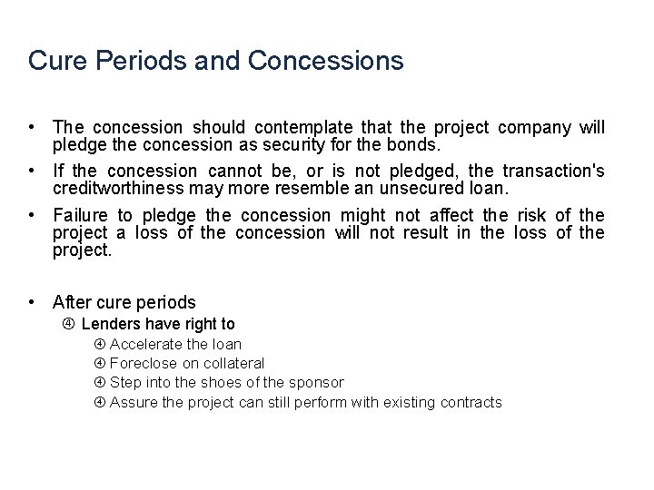 Cure Periods and Concessions • The concession should contemplate that the project company will