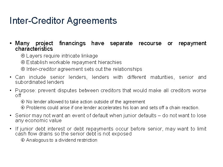 Inter-Creditor Agreements • Many project financings have separate recourse or repayment characteristics Layers require Inter-Creditor Agreements • Many project financings have separate recourse or repayment characteristics Layers require