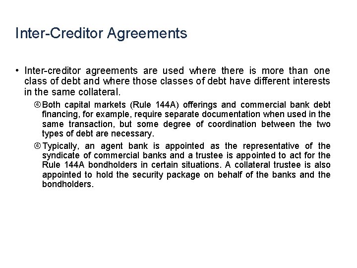 Inter-Creditor Agreements • Inter-creditor agreements are used where there is more than one class