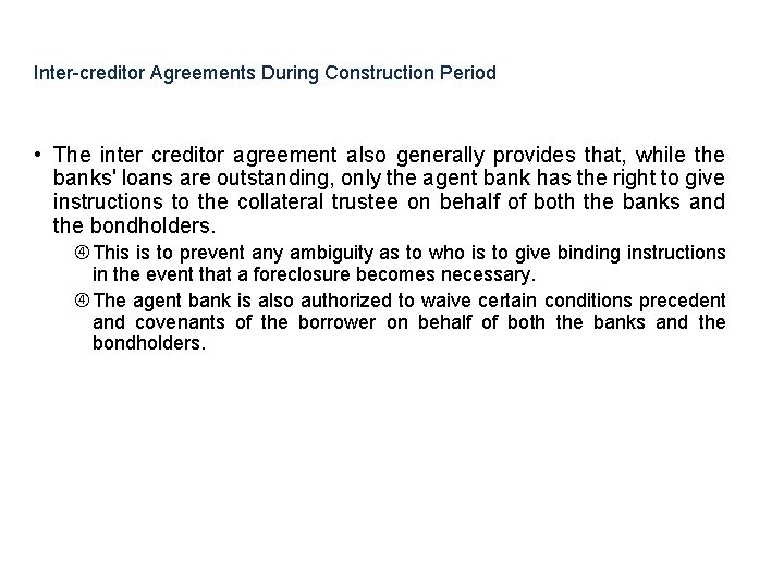 Inter-creditor Agreements During Construction Period • The inter creditor agreement also generally provides that,