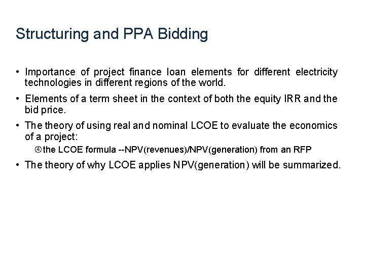 Structuring and PPA Bidding • Importance of project finance loan elements for different electricity Structuring and PPA Bidding • Importance of project finance loan elements for different electricity