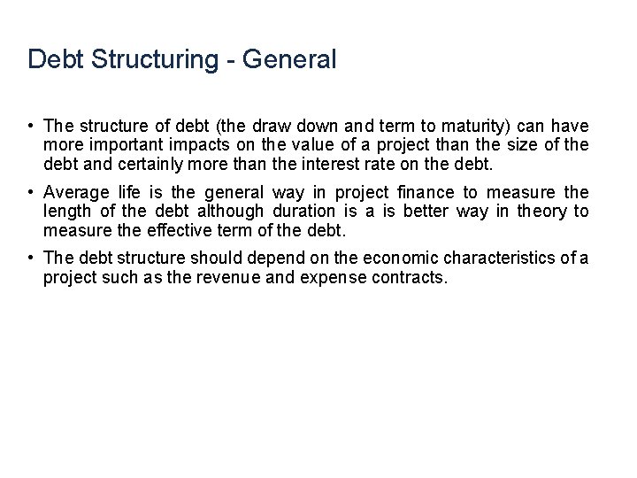 Debt Structuring - General • The structure of debt (the draw down and term