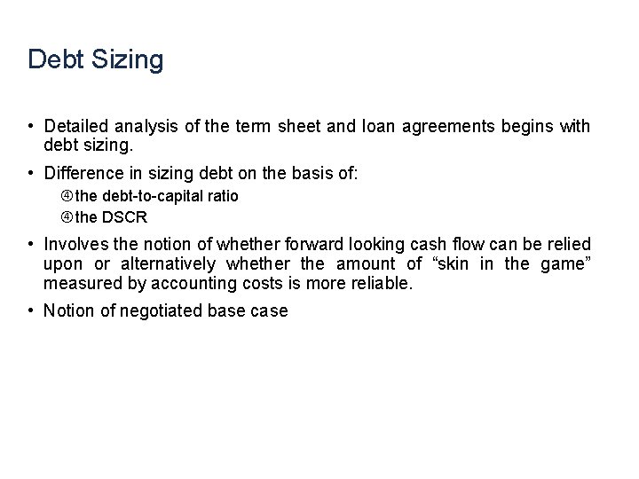 Debt Sizing • Detailed analysis of the term sheet and loan agreements begins with