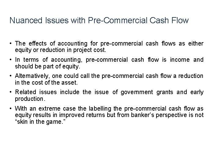 Nuanced Issues with Pre-Commercial Cash Flow • The effects of accounting for pre-commercial cash