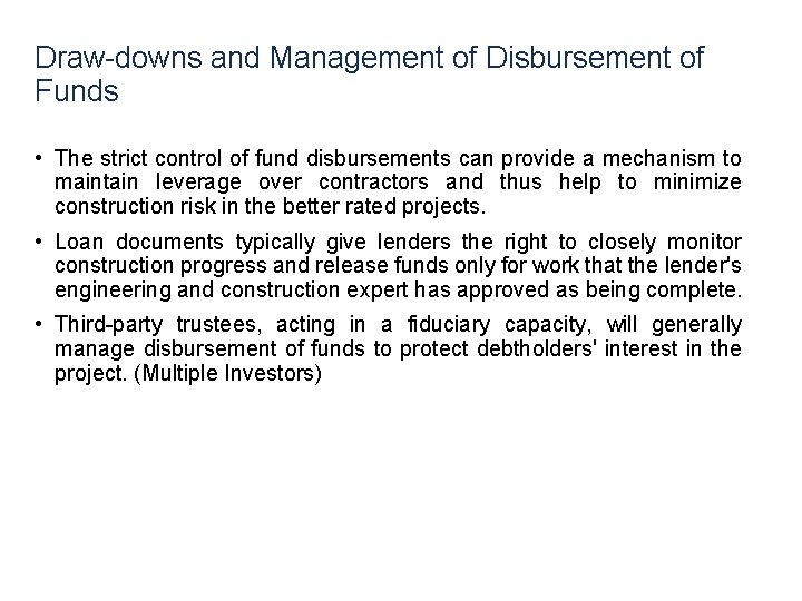 Draw-downs and Management of Disbursement of Funds • The strict control of fund disbursements Draw-downs and Management of Disbursement of Funds • The strict control of fund disbursements