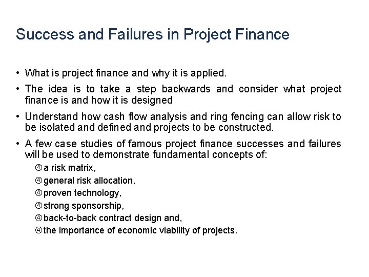 Success and Failures in Project Finance • What is project finance and why it