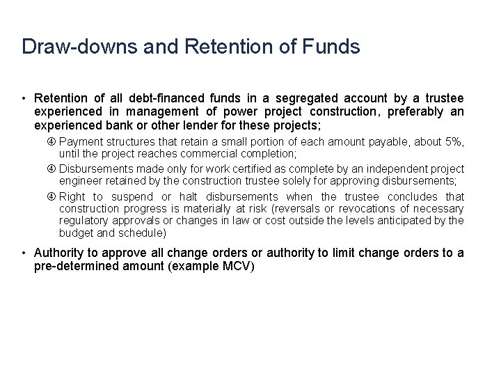 Draw-downs and Retention of Funds • Retention of all debt-financed funds in a segregated