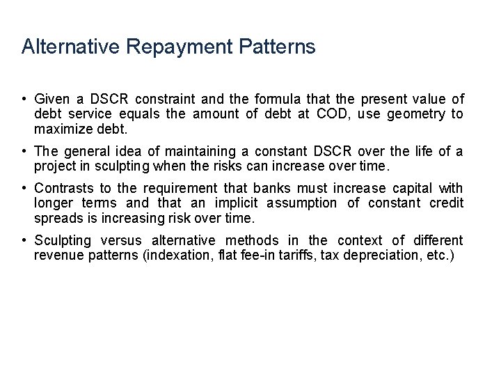 Alternative Repayment Patterns • Given a DSCR constraint and the formula that the present