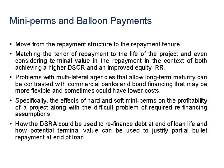 Mini-perms and Balloon Payments • Move from the repayment structure to the repayment tenure.