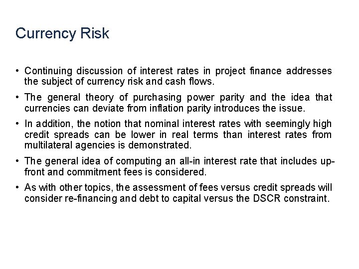 Currency Risk • Continuing discussion of interest rates in project finance addresses the subject