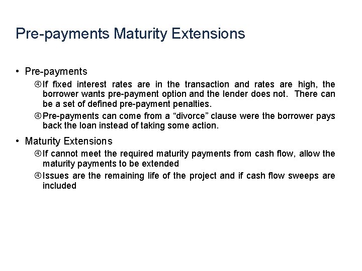 Pre-payments Maturity Extensions • Pre-payments If fixed interest rates are in the transaction and