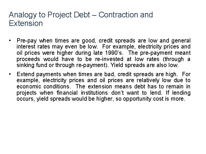 Analogy to Project Debt – Contraction and Extension • Pre-pay when times are good,